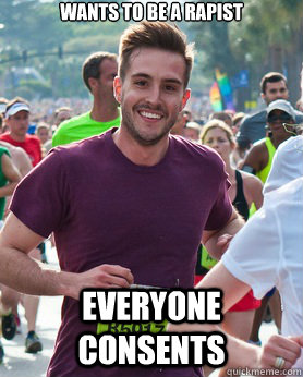 Wants to be a rapist Everyone consents  Ridiculously photogenic guy