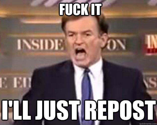 FUCK IT i'll just repost  fuck it bill