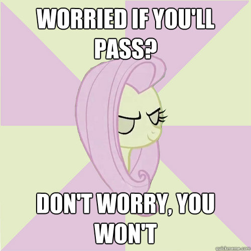 Worried if you'll pass? don't worry, you won't  Flutterbitch