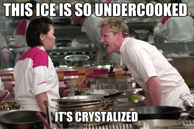 IT'S CRYSTALIZED THIS ICE IS SO UNDERCOOKED - IT'S CRYSTALIZED THIS ICE IS SO UNDERCOOKED  Misc