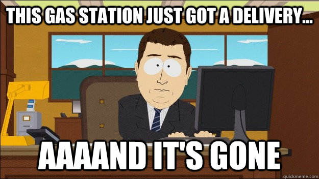 This gas station just got a delivery... Aaaand it's gone - This gas station just got a delivery... Aaaand it's gone  aaaand its gone