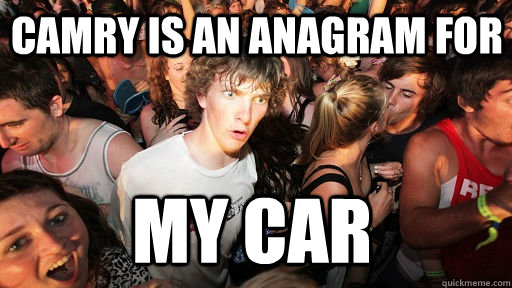 camry is an anagram for my car  Sudden Clarity Clarence