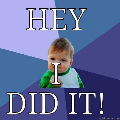 HEY I DID IT! Success Kid