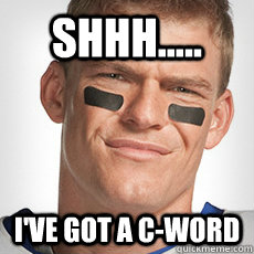 Shhh..... I've got a C-word  Thad Castle