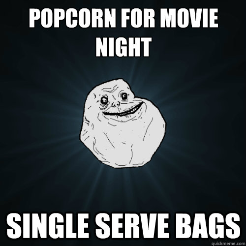 popcorn for movie night single serve bags  Forever Alone
