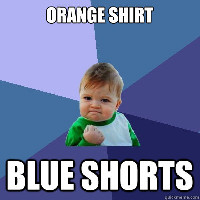 Orange shirt blue shorts  Success Kid