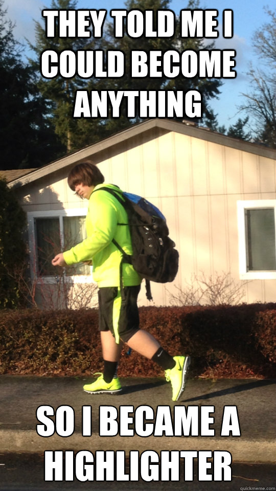 They told me i could anything so i became a highlighter Harry