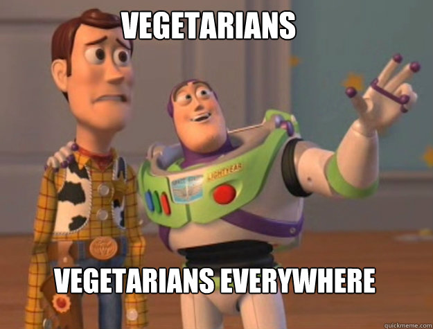 Vegetarians Vegetarians everywhere  buzz