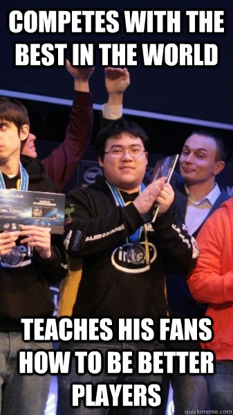 Competes with the best in the world Teaches his fans how to be better players  Good Guy Scarra