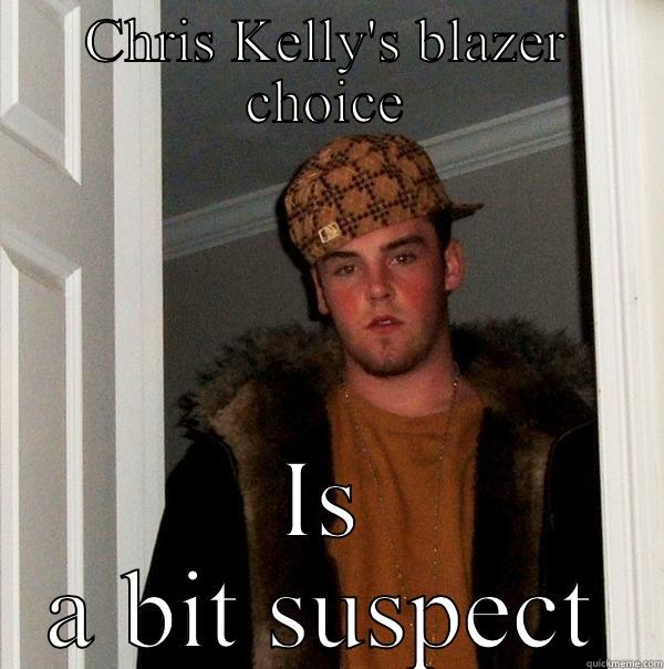 CHRIS KELLY'S BLAZER CHOICE IS A BIT SUSPECT Scumbag Steve