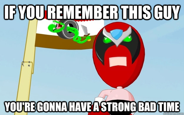 If you remember this guy you're gonna have a strong bad time  Super Cool Strong Bad