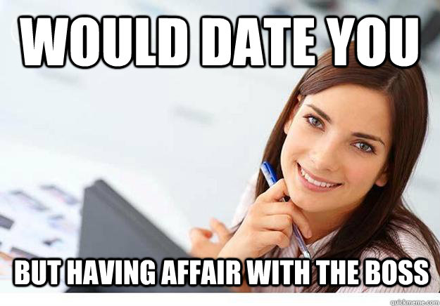 would date you but having affair with the boss  Hot Girl At Work