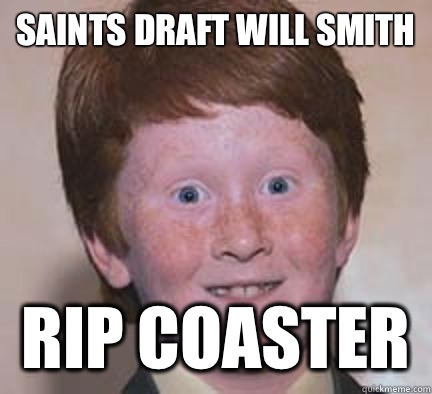 Saints draft Will Smith RIP coaster  Over Confident Ginger