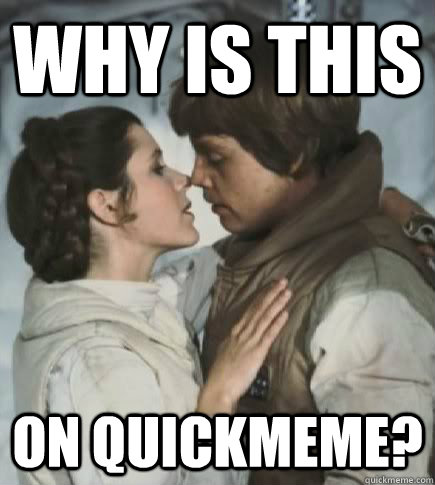 Why is this on quickmeme?  Incest win