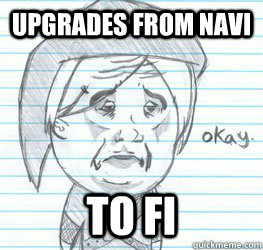 Upgrades from NAvi to fi  Okay Link