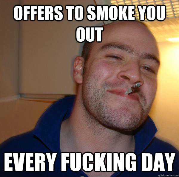 Offers to smoke you out Every fucking day - Offers to smoke you out Every fucking day  Misc