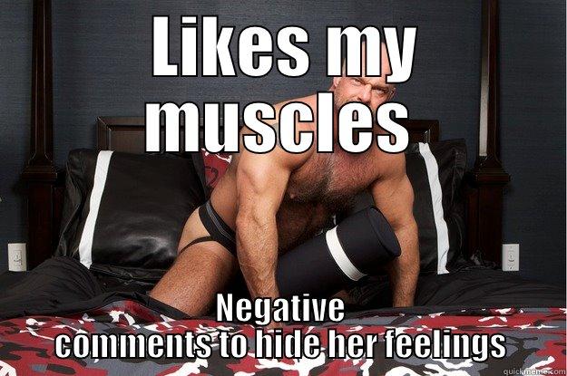  LIKES MY MUSCLES NEGATIVE COMMENTS TO HIDE HER FEELINGS Gorilla Man