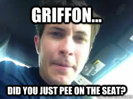 Griffon...   Did you just pee on the seat?     Tobuscus