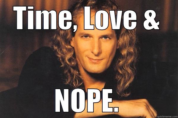 TIME, LOVE & NOPE. Misc