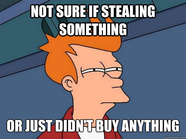 Not sure if stealing something or just didn't buy anything  Futurama Fry
