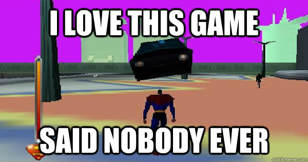 i love this game said nobody ever  superman 64