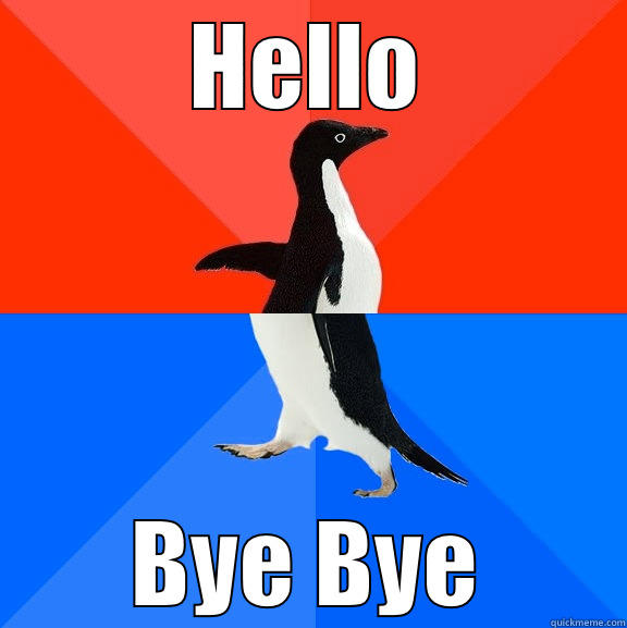 HELLO BYE BYE Socially Awesome Awkward Penguin