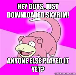 Hey guys, just downloaded Skyrim! Anyone else played it yet?  