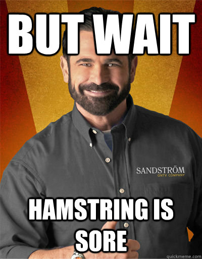 but wait Hamstring is sore - but wait Hamstring is sore  Billy Mays