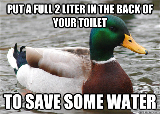 Put a full 2 liter in the back of your toilet To save some water - Put a full 2 liter in the back of your toilet To save some water  Misc