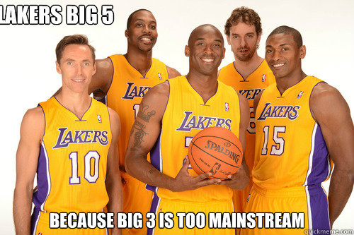 Lakers Big 5 because Big 3 is too mainstream  LA Big 5