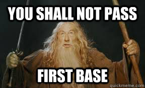 you shall not pass first base  