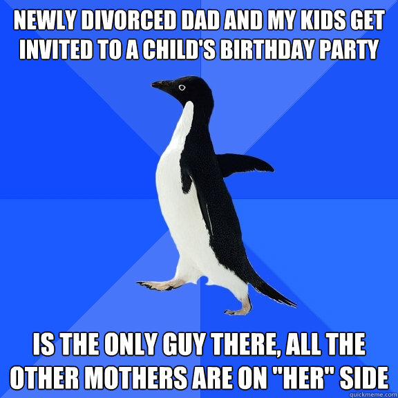 Newly divorced dad and my kids get Invited to a child's birthday party is the only guy there, all the other mothers are on 