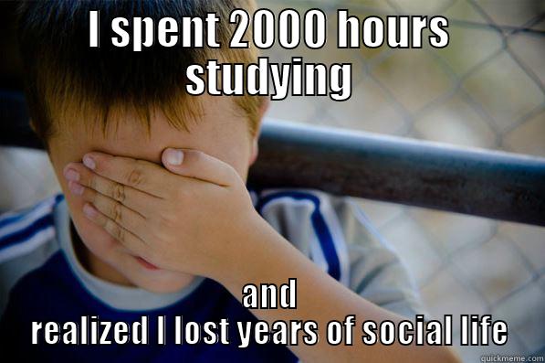 I SPENT 2000 HOURS STUDYING AND REALIZED I LOST YEARS OF SOCIAL LIFE Confession kid