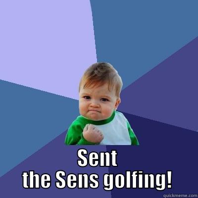 OLÉ OLÉ OLÉ  SENT THE SENS GOLFING! Success Kid