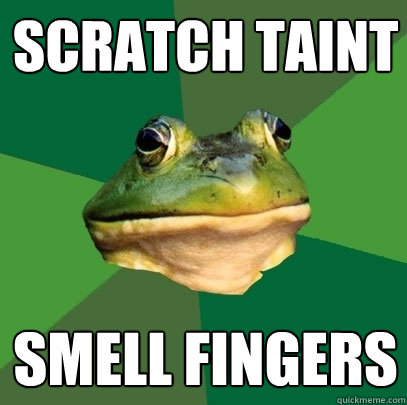 SCRATCH TAINT SMELL FINGERS  Foul Bachelor Frog
