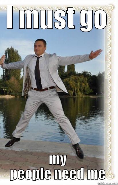 I MUST GO MY PEOPLE NEED ME Misc