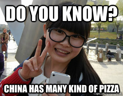 Do you know? China has many kind of pizza  Chinese girl Rainy