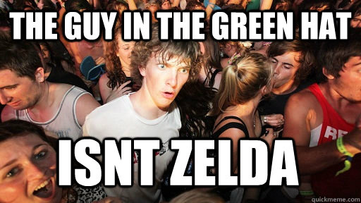 The guy in the green hat  isnt zelda  Sudden Clarity Clarence