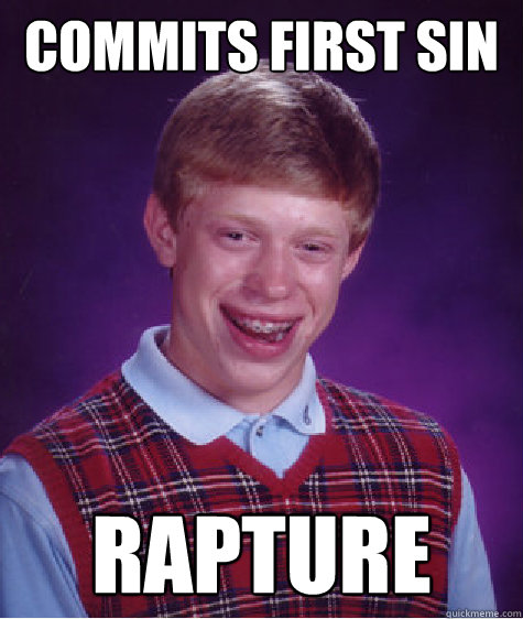 Commits first sin Rapture  Bad Luck Brian