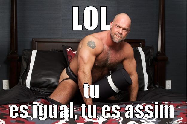 LOL TU ES IGUAL, TU ES ASSIM Gorilla Man