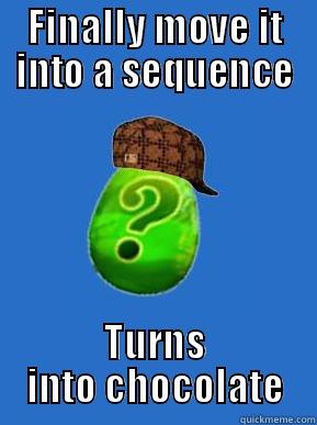 FINALLY MOVE IT INTO A SEQUENCE TURNS INTO CHOCOLATE Misc