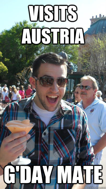 Visits AustriA g'day mate  American Tourist
