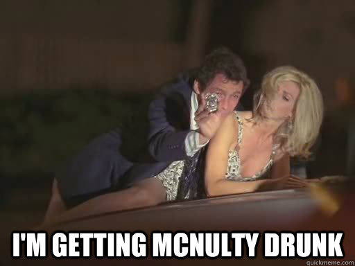  I'm getting McNulty Drunk -  I'm getting McNulty Drunk  McNulty