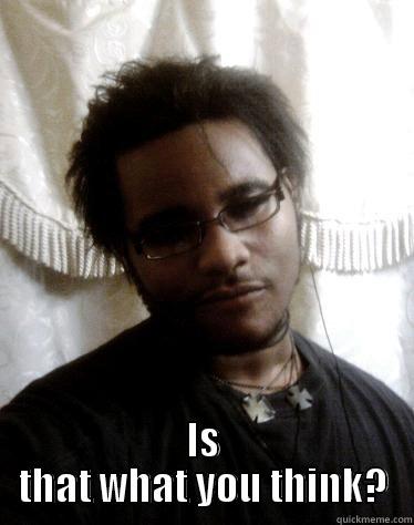  IS THAT WHAT YOU THINK? Misc