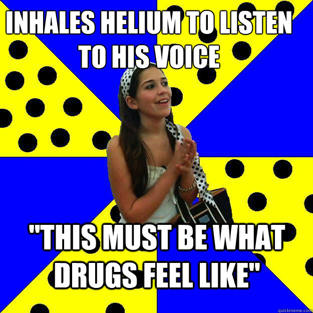 Inhales helium to listen to his voice 
