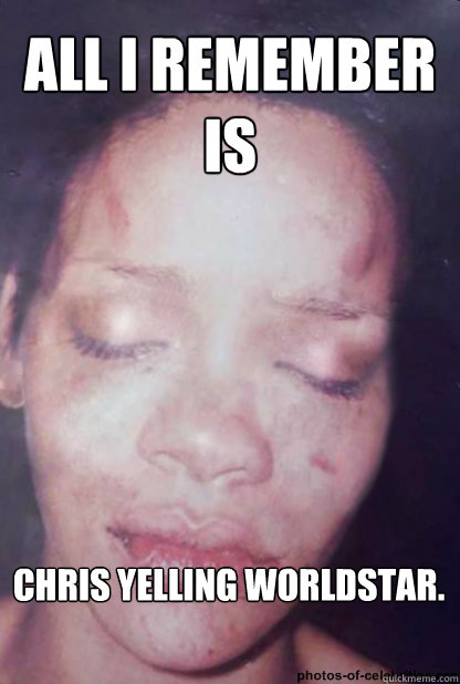 all i remember is chris yelling WORLDSTAR. - all i remember is chris yelling WORLDSTAR.  riri
