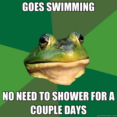 GOES SWIMMING NO NEED TO SHOWER FOR A COUPLE DAYS  Foul Bachelor Frog