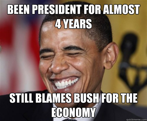 Been president for almost 4 years Still blames Bush for the economy - Been president for almost 4 years Still blames Bush for the economy  Scumbag Obama
