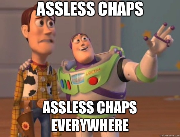 Assless chaps Assless chaps everywhere - Assless chaps Assless chaps everywhere  Toy Story