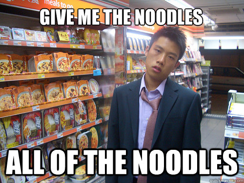 give me the noodles all of the noodles  Disenchanted Young Professional